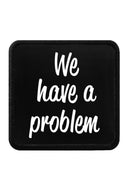 We Have A Problem Patch - BlackBork